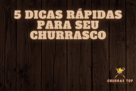 dicas rápidas para churrasco