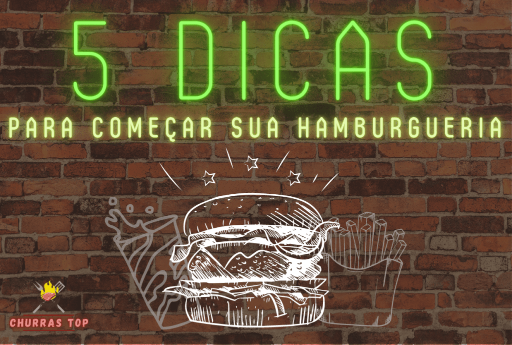 5 dicas para começar hamburgueria